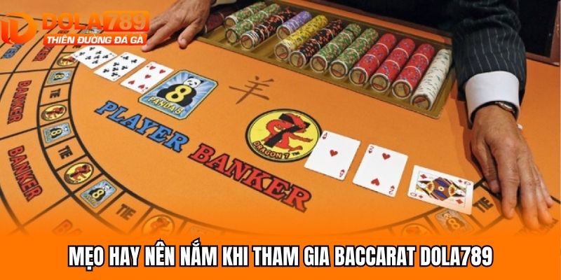 Mẹo hay nên nắm khi tham gia baccarat Dola789