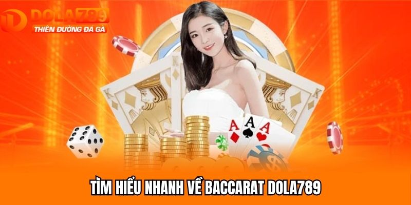 Tìm hiểu nhanh về baccarat Dola789