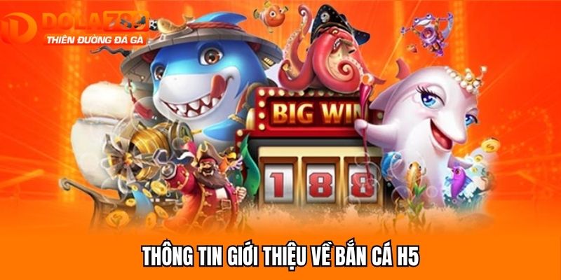 Thông tin giới thiệu về bắn cá H5