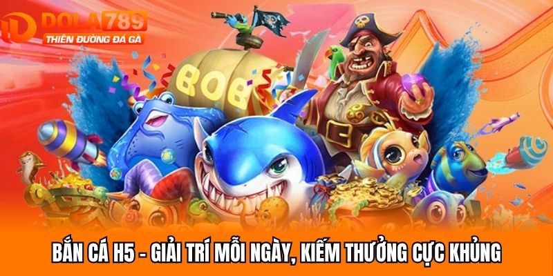 Bắn Cá H5