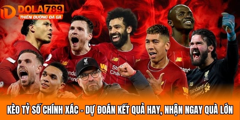 Kèo Tỷ Số Chính Xác
