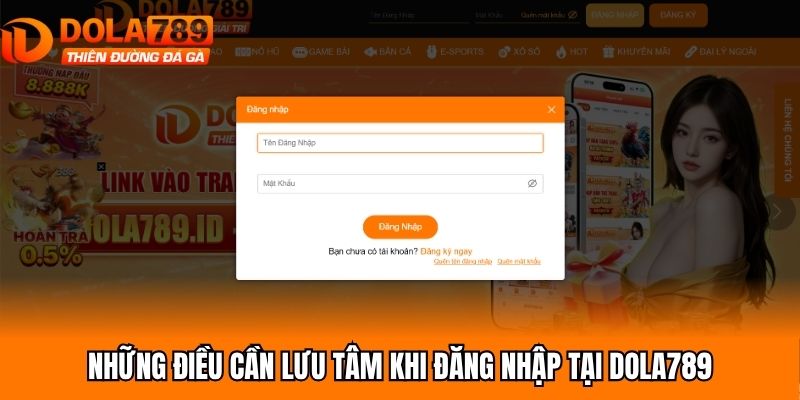 Những điều cần lưu tâm khi đăng nhập tại Dola789